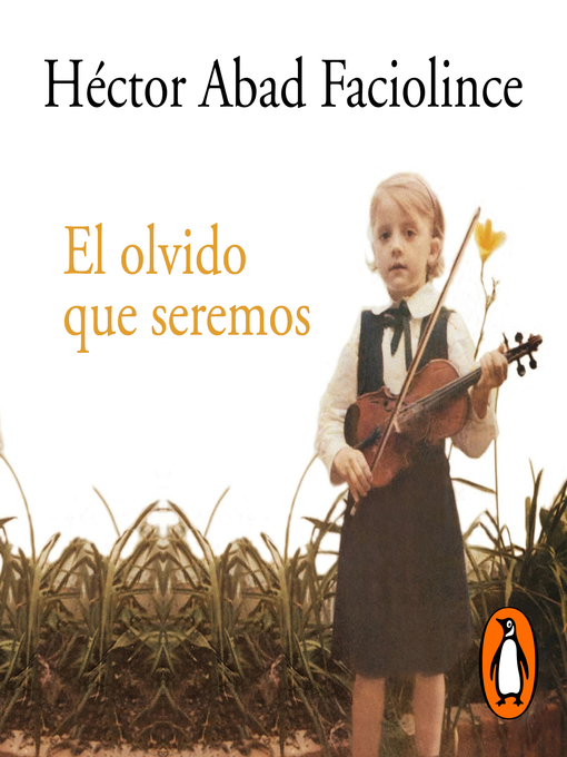 Title details for El olvido que seremos by Héctor Abad Faciolince - Available
